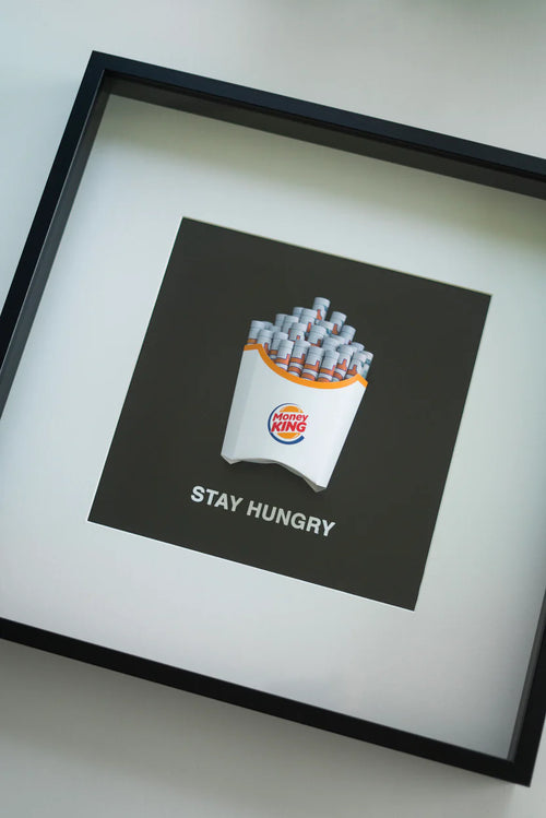 STAY HUNGRY MONEY KING FRAME